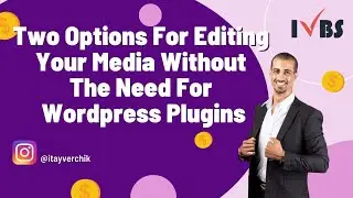 Two Options For Editing Your Media Without The Need For Wordpress Plugins: Itay Verchik IVBS SEO