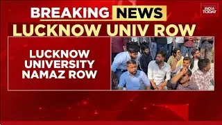 Lucknow University Namaz Row: Pro And Anti-Namaz Groups Face Off At Campus Mosque