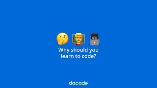 Why should you learn to code? - Introduction - Web Development 101 - dacade