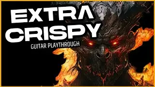 Extra Crispy - Guitar Playthrough