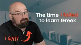 The whole story of how I mastered Biblical Greek... After failing first
