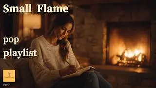 ⭐작은 불꽃🔥벽난로 앞에서 조용히 듣는 따스한 겨울밤 팝 플레이리스트