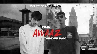 Awaaz - Ehan ft. @Taimourbaigyt | Official Lyrics Video