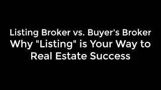 Listing Broker vs Buyer's Broker, Why Listing is your way to real estate success