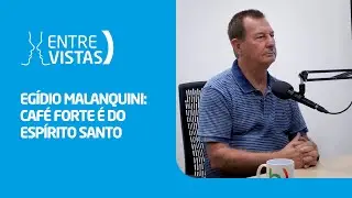 Café forte é do Espírito Santo | EntreVistas