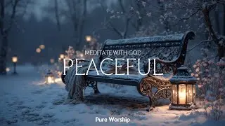 Peaceful Christian Worship Instrumental | Meditation for Sacred Rest & Reflection