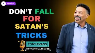 Don&rsquo;t Fall for Satan&rsquo;s Tricks by Dr. Tony Evans