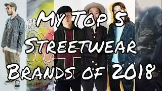 My top 5 streetwear brands of 2018