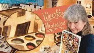 Malreise Marokko- Wunsch und Wirklichkeit