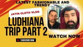 Ludhiana Trip New articles Buying for ladies,men and kids collection Part 2