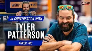 Exclusive: Tyler Patterson on Poker, Passion & Two WSOP Bracelets