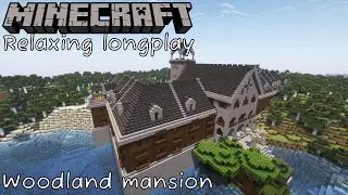 Minecraft Relaxing Longplay #3 - My first Woodland mansion! (No Commentary)