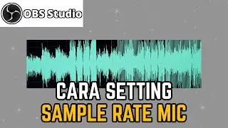Cara Mengatur Sample Rate Audio OBS Studio yang Bener