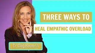 3 Ways to Heal Empathic Overload | For Practitioners, Coaches & Therapists