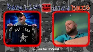 Shane Talks: Valentine's Day 2024: Bang, Kiss, Kiss, Bang.