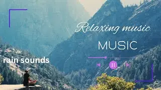 Relaxing Music & Rain Sounds for Sleep, Study & Anxiety Relief