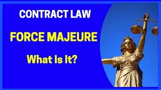 CONTRACT LAW - What Is FORCE MAJEURE?