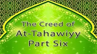 06- The Creed of Imam At-Tahawi - Belief of Muslims