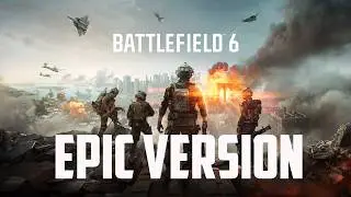 Battlefield 6 - Main Theme | EPIC VERSION