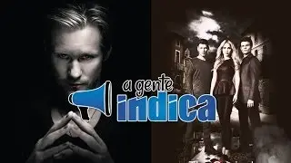 A Gente Indica 11: The Vampire Diaries / True Blood / The Originals