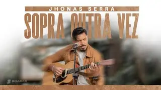 Sopra Outra Vez - Jhonas Serra (BRASAS)