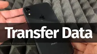 How to Transfer Data from iPhone to iPhone XR