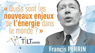 Francis Perrin « Les défis des ressources énergétiques  »  Conférence Tilt Vendée