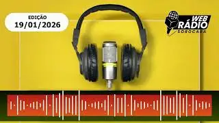 WEB RÁDIO SOROCABA - EDIÇÃO DE 19/01/2026