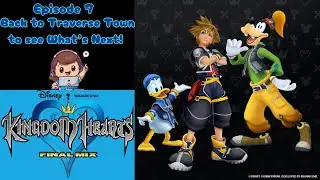 What Is Next? Episode 7- Kingdom Hearts 1 Final Mix