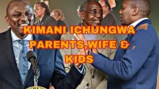 MEET KIMANI ICHUNGWA PARENTS,WIFE & KIDS|THE UNTOLD STORY OF ICHUNGWA
