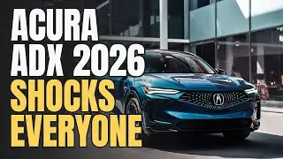 🔥 2026 Acura ADX SHOCKING Specs, Price & Hidden Tech! | You Won&rsquo;t Believe This!