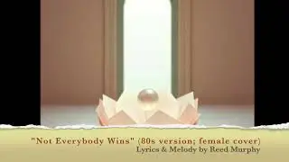 Not Everybody Wins (80s Version; Female Cover)
