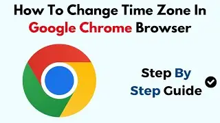 How To Change Time Zone In Google Chrome Browser