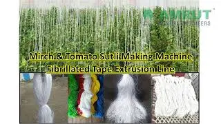 PP/HDPE FIBRILLATED EXTRUSION TAPE LINE | TAPE PLANT WITH ONLINE RING TWISTER | MIRCH TOMATO SUTLI