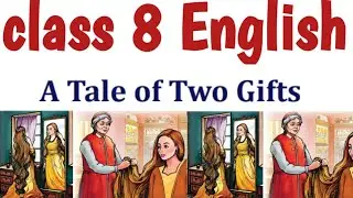 Class 8 English A Tale Of Two Gifts Malayalam Explanation scert newtextbook 