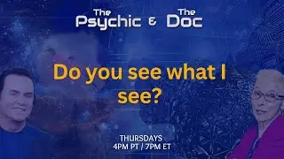 Do you see what I see? | The Psychic and The Doc with Mark Anthony and Dr. Pat Baccili