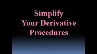Simplify Your Derivative Procedures