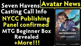 Seven Havens Casting Call info, NYCC Publishing Panel, MTG Beginner Box reveal+ More! - Avatar News