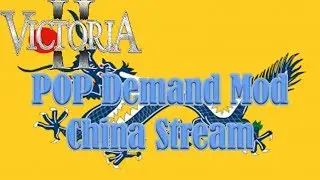 Streaming Victoria 2 POP Demand Mod China #6