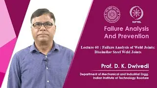 Lecture 60- Failure Analysis of Weld Joints: Dissimilar Steel Weld Joints