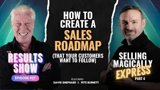 Results Show S01E27 Selling Magically Express Ep4 &ndash; How to Build Your Customer Roadmap