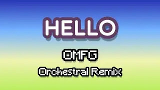 Hello - OMFG / Orchestral Remix (That song that played in the 2014 Minecraft tutorials)