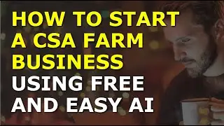 How to Start a CSA Farm Business Using Free AI | Complete and Easy to Follow Guide