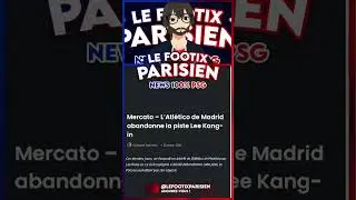 L&rsquo;ATL&Eacute;TICO A FAIT SON CHOIX : LEE KANG-IN RESTE &Agrave; PARIS 👀 #foot  #mercato #football #psg  #fifa