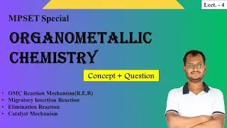Organometallic Chemistry Full Concept Revision | Lecture -4 | MPSET 2025 #mpset