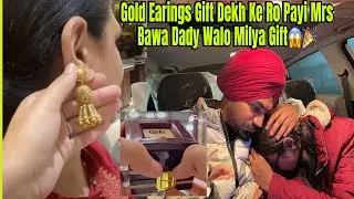 First Time Father In Law  Walo  Milya Mrs Bawa Nu Gold De Earings 😱🎉Mrs Bawa Ro Payi 🥺