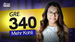 How Mehr Kohli Turned Her Second GRE Attempt into a Perfect 340