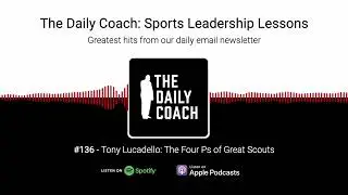 Tony Lucadello: The Four Ps of Great Scouts