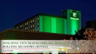 Holiday Inn Schaumburg-Rolling Meadows - Rolling Meadows Hotels, Illinois