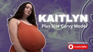 Kaitlyn: Plus Size Curvy Model Changing Fashion | Body Positivity, Style, Biography & Wiki
